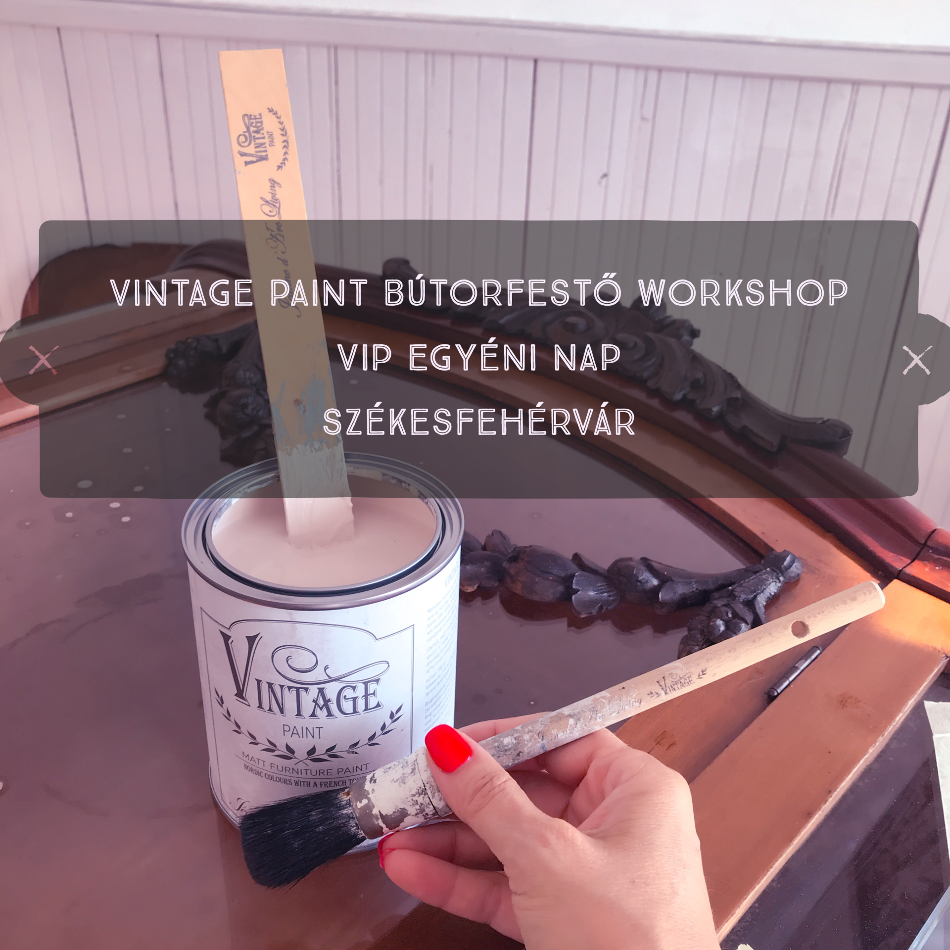 Vintage Paint egyéni bútorfestő Workshop // Székesfehérvár